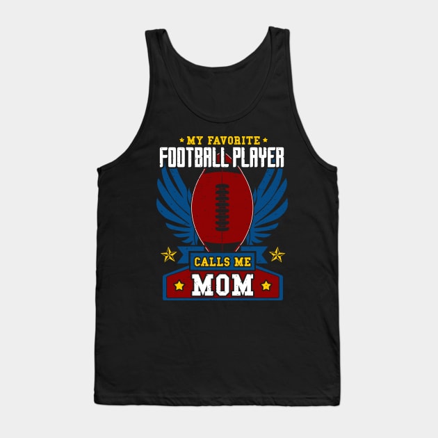 My favorite football player calls me mom Tank Top by captainmood